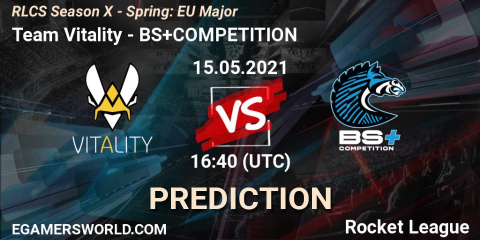 Team Vitality - BS+COMPETITION: Maç tahminleri. 15.05.2021 at 16:40, Rocket League, RLCS Season X - Spring: EU Major