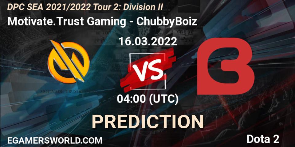 Motivate.Trust Gaming - ChubbyBoiz: Maç tahminleri. 16.03.2022 at 04:00, Dota 2, DPC 2021/2022 Tour 2: SEA Division II (Lower)