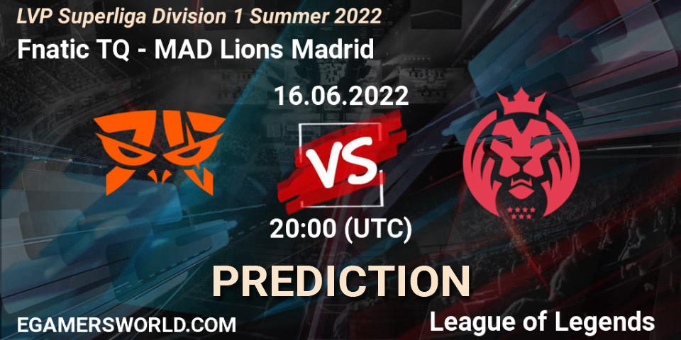 Fnatic TQ - MAD Lions Madrid: Maç tahminleri. 16.06.2022 at 20:00, LoL, LVP Superliga Division 1 Summer 2022