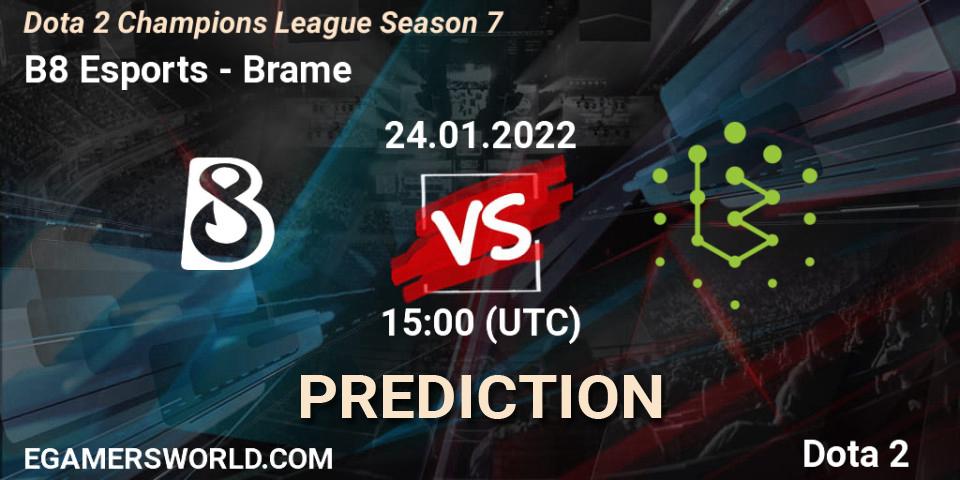 B8 Esports - Brame: Maç tahminleri. 24.01.2022 at 15:05, Dota 2, Dota 2 Champions League 2022 Season 7