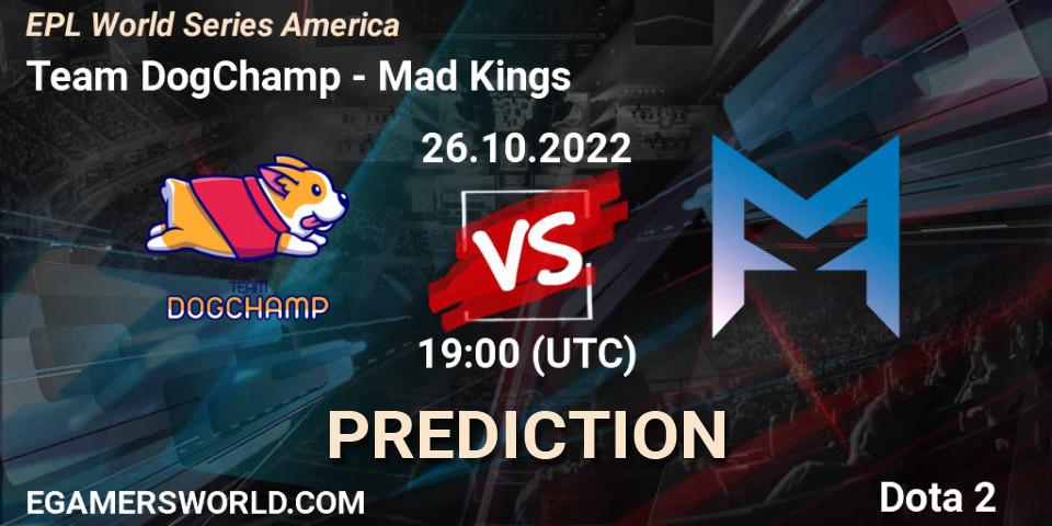 Team DogChamp - Mad Kings: Maç tahminleri. 26.10.22, Dota 2, EPL World Series America