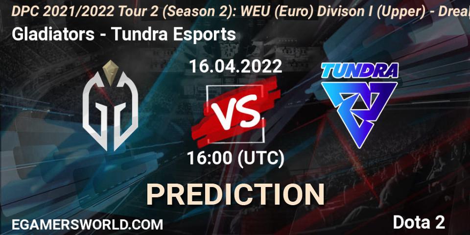 Gladiators - Tundra Esports: Maç tahminleri. 16.04.2022 at 16:14, Dota 2, DPC 2021/2022 Tour 2 (Season 2): WEU (Euro) Divison I (Upper) - DreamLeague Season 17