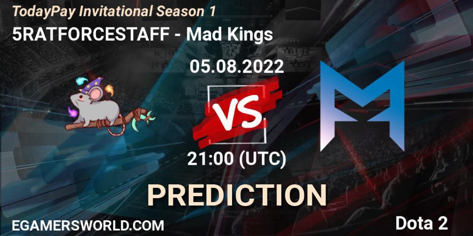 5RATFORCESTAFF - Mad Kings: Maç tahminleri. 05.08.22, Dota 2, TodayPay Invitational Season 1