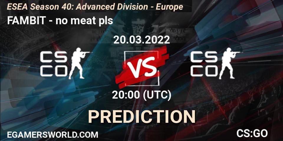 FAMBIT - no meat pls: Maç tahminleri. 20.03.2022 at 20:00, Counter-Strike (CS2), ESEA Season 40: Advanced Division - Europe