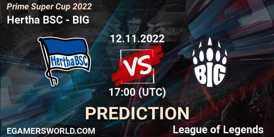 Hertha BSC - BIG: Maç tahminleri. 12.11.2022 at 17:00, LoL, Prime Super Cup 2022