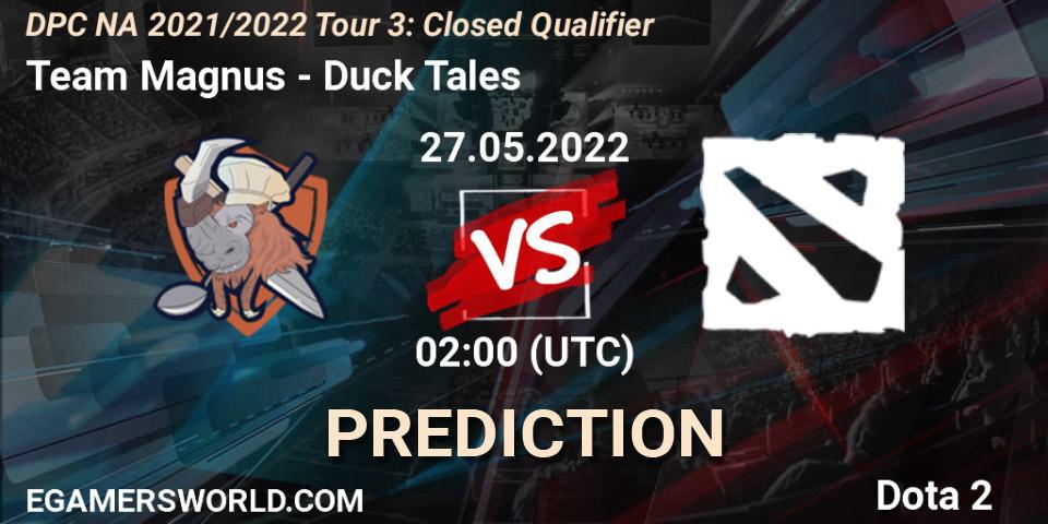 Team Magnus - Duck Tales: Maç tahminleri. 27.05.2022 at 02:05, Dota 2, DPC NA 2021/2022 Tour 3: Closed Qualifier