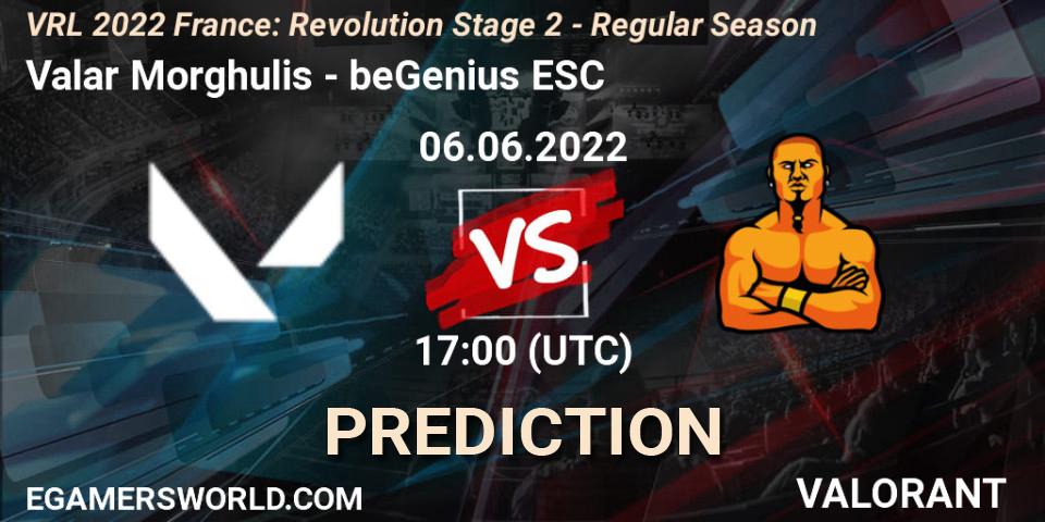 Valar Morghulis - beGenius ESC: Maç tahminleri. 06.06.2022 at 17:00, VALORANT, VRL 2022 France: Revolution Stage 2 - Regular Season
