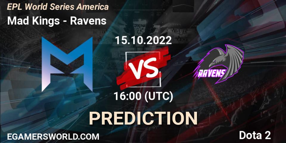 Mad Kings - Ravens: Maç tahminleri. 15.10.2022 at 16:10, Dota 2, EPL World Series America