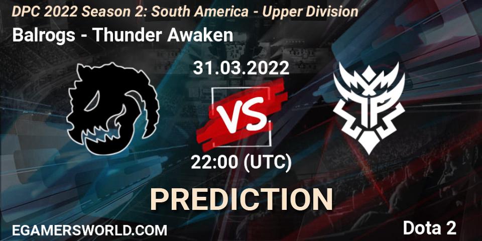 Balrogs - Thunder Awaken: Maç tahminleri. 31.03.2022 at 22:12, Dota 2, DPC 2021/2022 Tour 2 (Season 2): SA Division I (Upper)