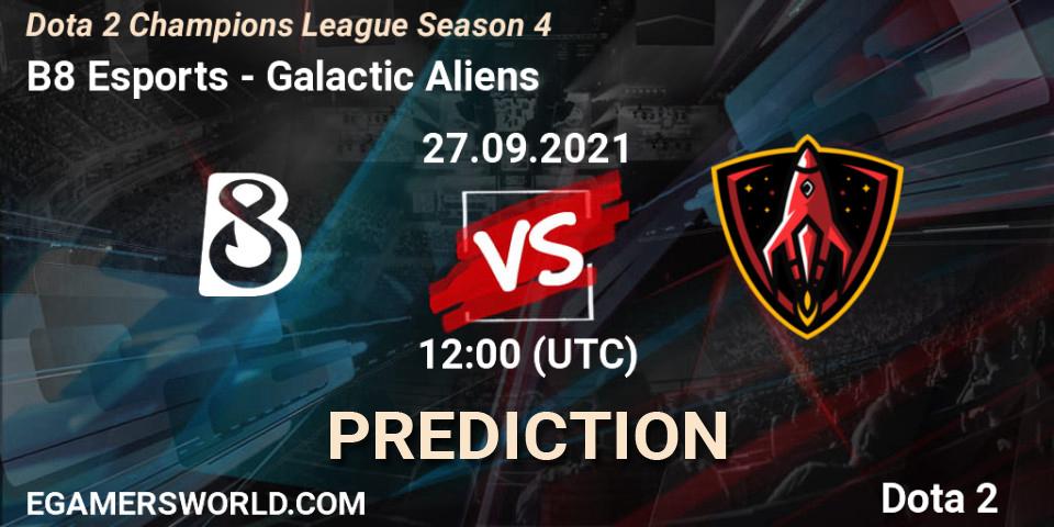 B8 Esports - Galactic Aliens: Maç tahminleri. 27.09.2021 at 11:59, Dota 2, Dota 2 Champions League Season 4