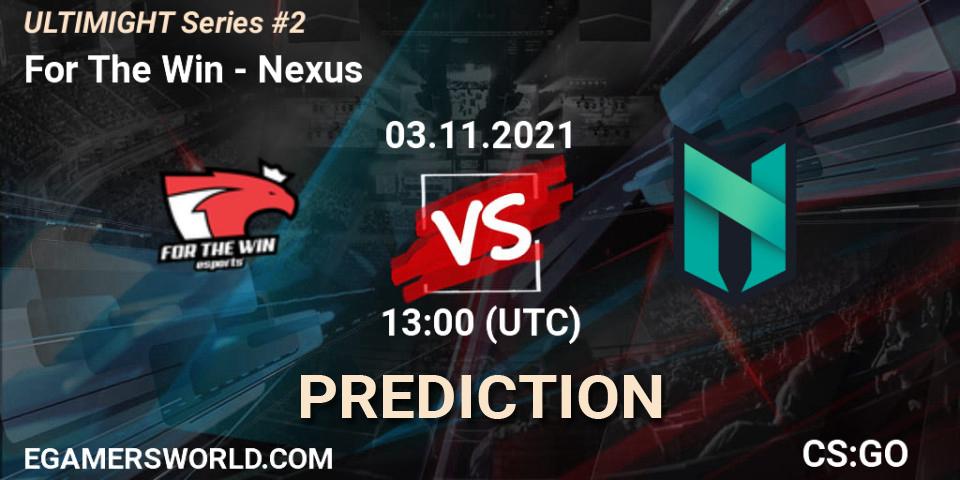 For The Win - Nexus: Maç tahminleri. 03.11.2021 at 13:00, Counter-Strike (CS2), Let'sGO ULTIMIGHT Series #2