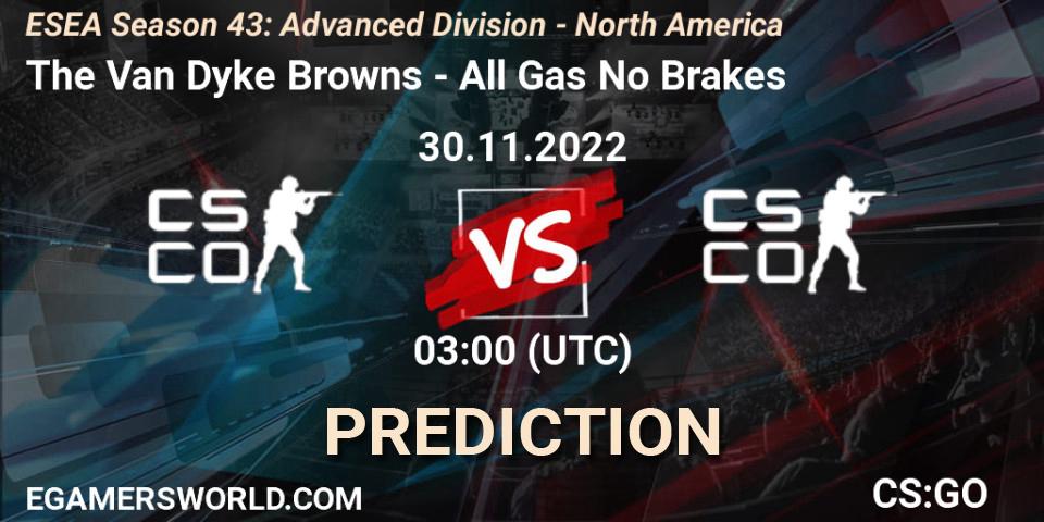 The Van Dyke Browns - All Gas No Brakes: Maç tahminleri. 30.11.22, CS2 (CS:GO), ESEA Season 43: Advanced Division - North America