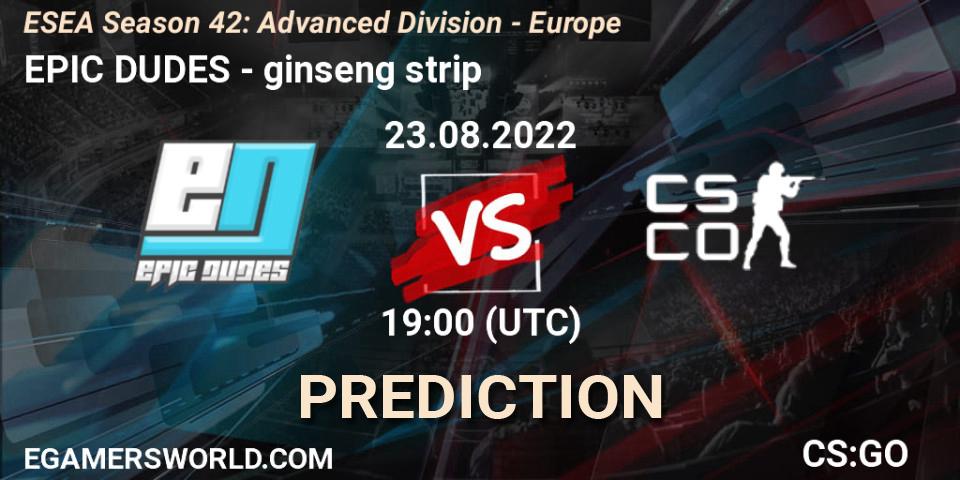 EPIC-DUDES - ginseng strip: Maç tahminleri. 23.08.2022 at 19:00, Counter-Strike (CS2), ESEA Season 42: Advanced Division - Europe