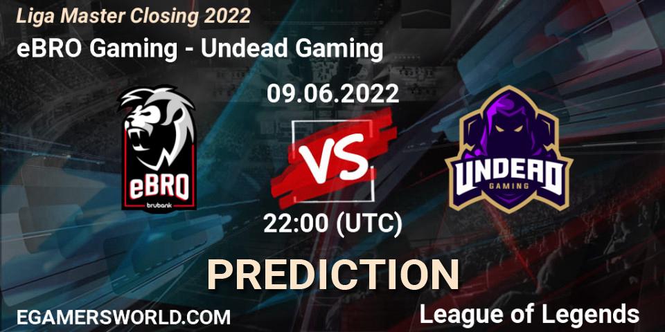 eBRO Gaming - Undead Gaming: Maç tahminleri. 09.06.2022 at 22:00, LoL, Liga Master Closing 2022