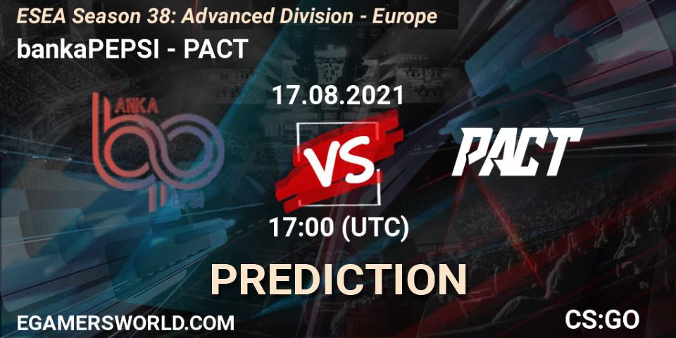 bankaPEPSI - PACT: Maç tahminleri. 17.08.2021 at 17:00, Counter-Strike (CS2), ESEA Season 38: Advanced Division - Europe