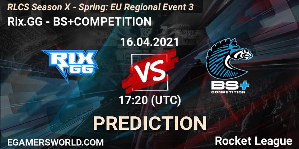 Rix.GG - BS+COMPETITION: Maç tahminleri. 16.04.2021 at 17:00, Rocket League, RLCS Season X - Spring: EU Regional Event 3