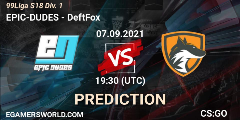 EPIC-DUDES - DeftFox: Maç tahminleri. 07.09.2021 at 19:30, Counter-Strike (CS2), 99Liga S18 Div. 1