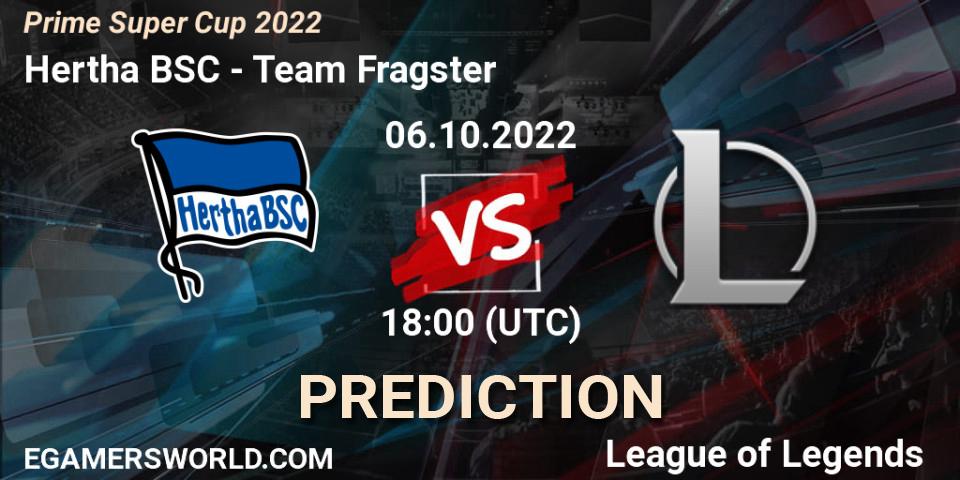 Hertha BSC - Team Fragster: Maç tahminleri. 06.10.2022 at 18:00, LoL, Prime Super Cup 2022