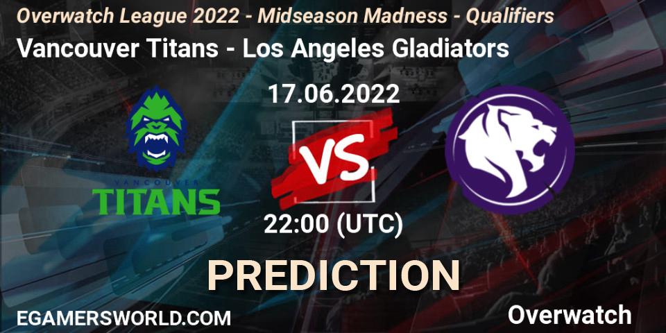 Vancouver Titans - Los Angeles Gladiators: Maç tahminleri. 17.06.2022 at 22:25, Overwatch, Overwatch League 2022 - Midseason Madness - Qualifiers