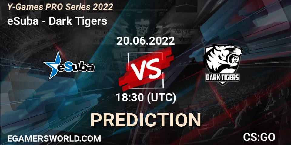 eSuba - Dark Tigers: Maç tahminleri. 20.06.2022 at 18:30, Counter-Strike (CS2), Y-Games PRO Series 2022