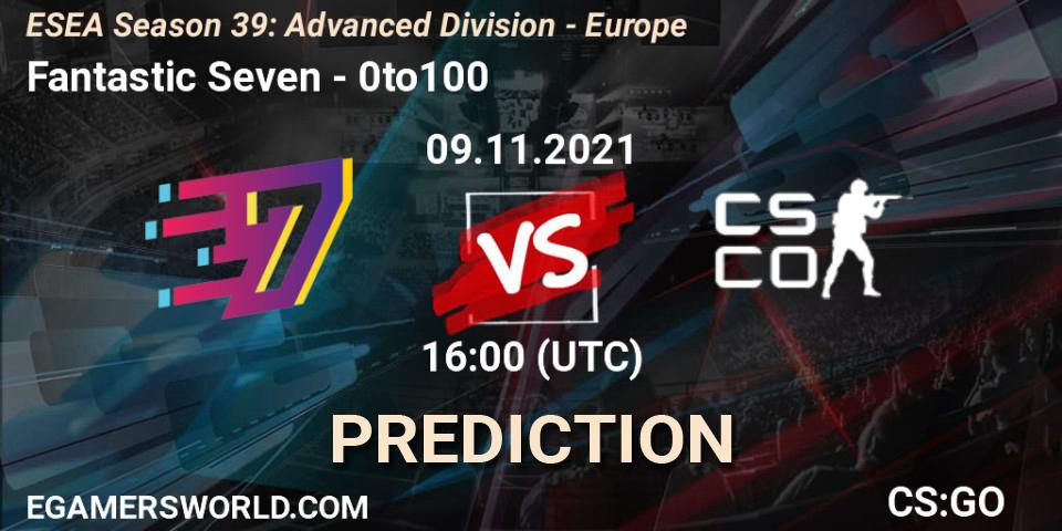 Fantastic Seven - 0to100: Maç tahminleri. 09.11.2021 at 16:00, Counter-Strike (CS2), ESEA Season 39: Advanced Division - Europe