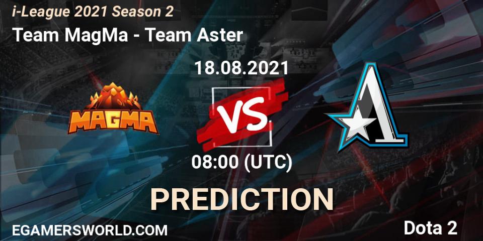 Team MagMa - Team Aster: Maç tahminleri. 25.08.2021 at 05:04, Dota 2, i-League 2021 Season 2