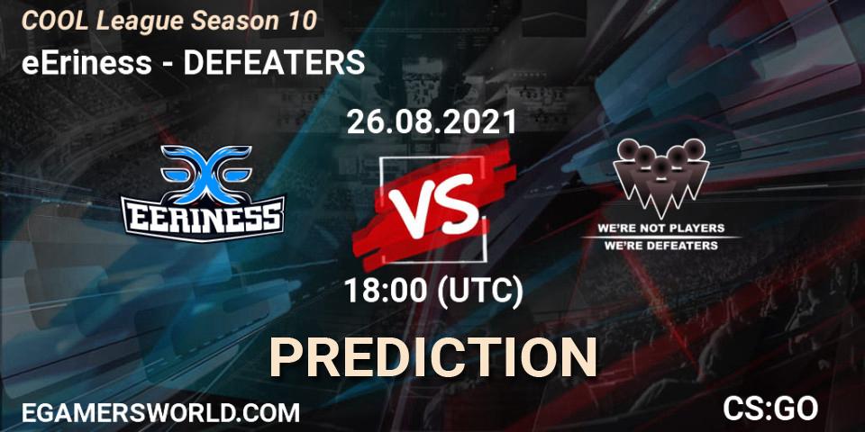 eEriness - DEFEATERS: Maç tahminleri. 26.08.2021 at 19:00, Counter-Strike (CS2), COOL League Season 10