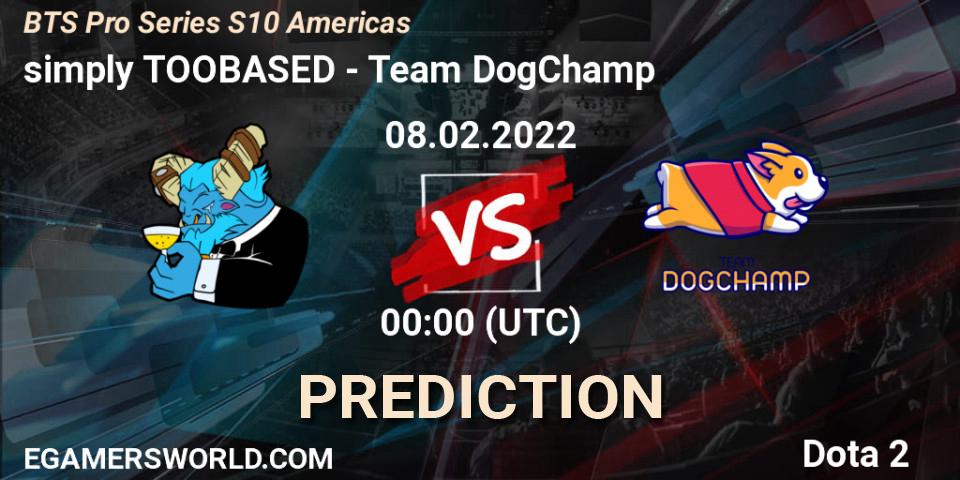 simply TOOBASED - Team DogChamp: Maç tahminleri. 07.02.2022 at 23:20, Dota 2, BTS Pro Series Season 10: Americas