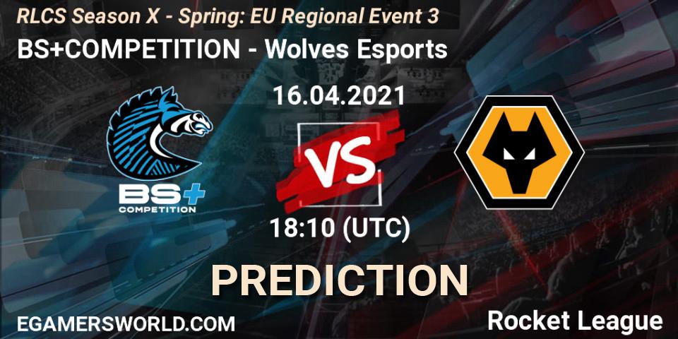 BS+COMPETITION - Wolves Esports: Maç tahminleri. 16.04.2021 at 17:45, Rocket League, RLCS Season X - Spring: EU Regional Event 3