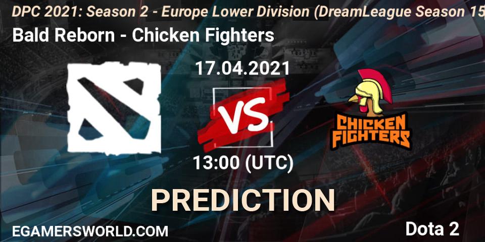 Bald Reborn - Chicken Fighters: Maç tahminleri. 17.04.2021 at 12:55, Dota 2, DPC 2021: Season 2 - Europe Lower Division (DreamLeague Season 15)
