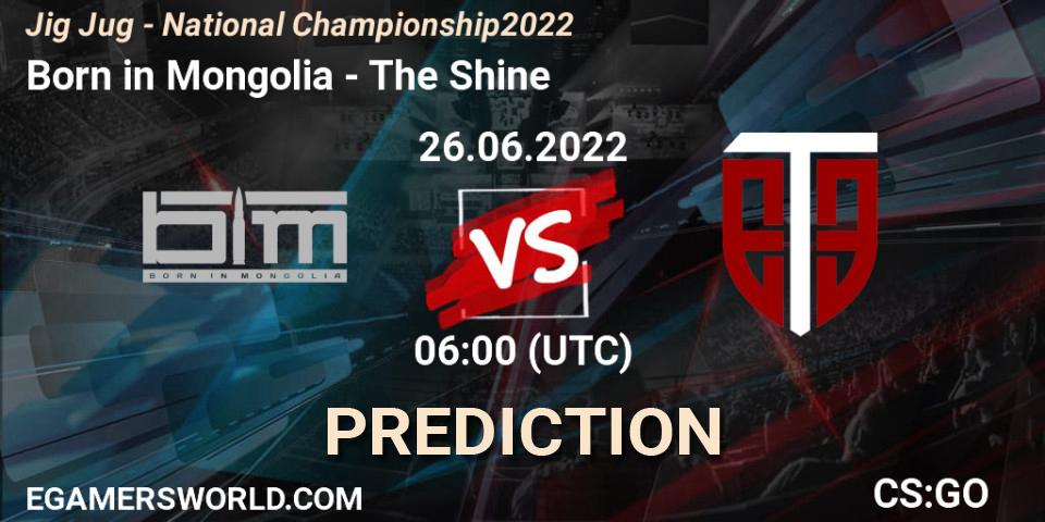 Born in Mongolia - The Shine: Maç tahminleri. 26.06.2022 at 06:00, Counter-Strike (CS2), Jig Jug - National Championship 2022