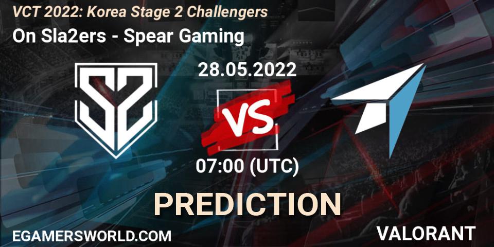 On Sla2ers - Spear Gaming: Maç tahminleri. 28.05.2022 at 07:00, VALORANT, VCT 2022: Korea Stage 2 Challengers