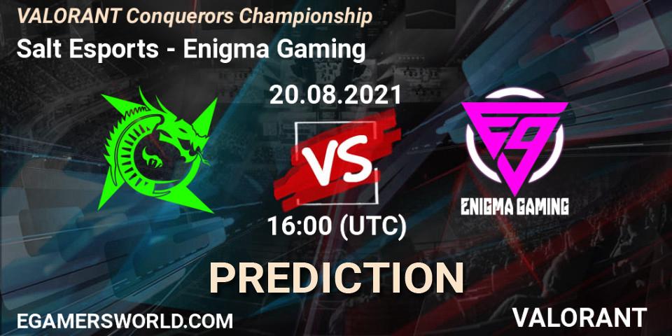 Salt Esports - Enigma Gaming: Maç tahminleri. 20.08.2021 at 16:00, VALORANT, VALORANT Conquerors Championship