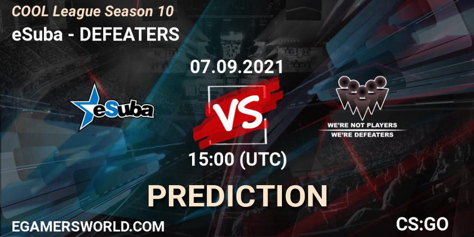 eSuba - DEFEATERS: Maç tahminleri. 07.09.2021 at 15:00, Counter-Strike (CS2), COOL League Season 10