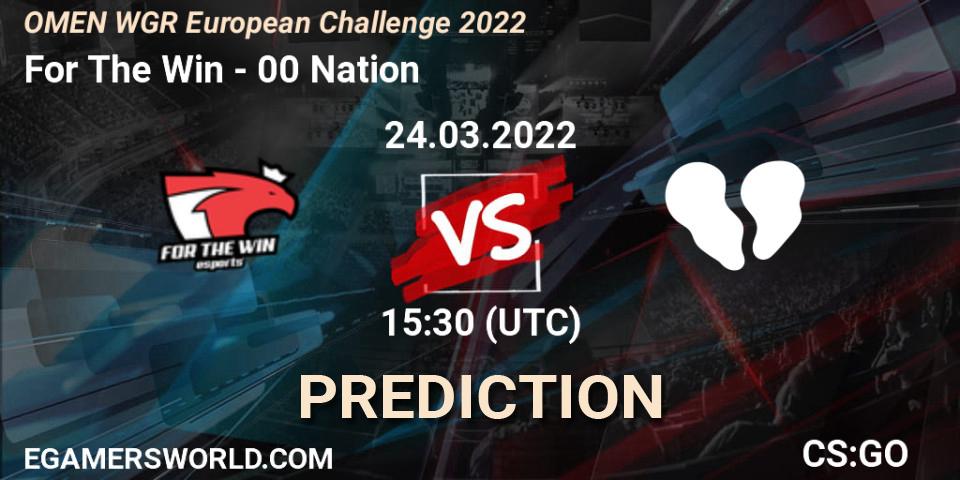 For The Win - 00 Nation: Maç tahminleri. 24.03.2022 at 15:30, Counter-Strike (CS2), OMEN WGR European Challenge 2022