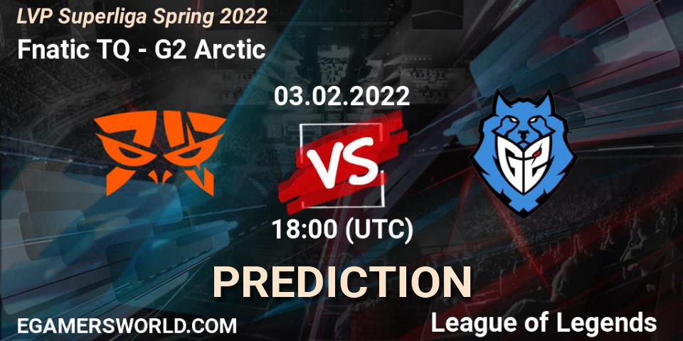 Fnatic TQ - G2 Arctic: Maç tahminleri. 03.02.2022 at 18:00, LoL, LVP Superliga Spring 2022