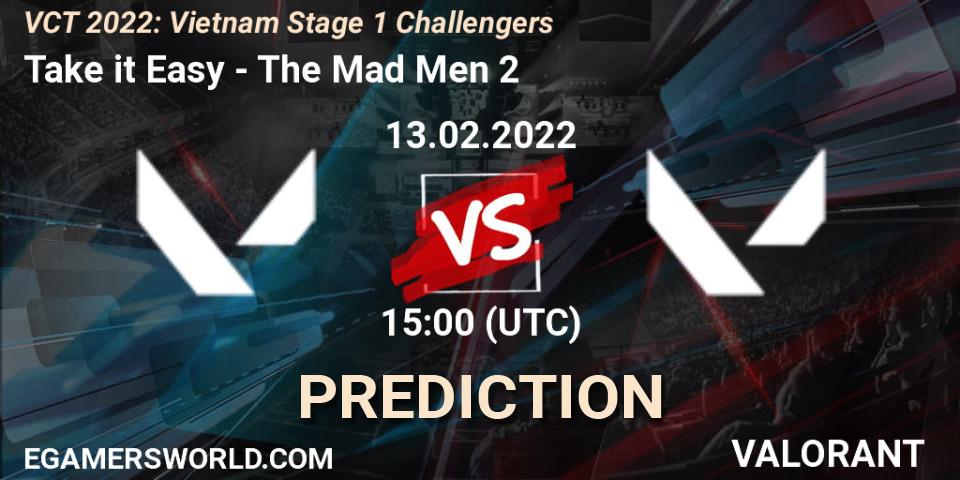 Take it Easy - The Mad Men 2: Maç tahminleri. 13.02.2022 at 16:00, VALORANT, VCT 2022: Vietnam Stage 1 Challengers