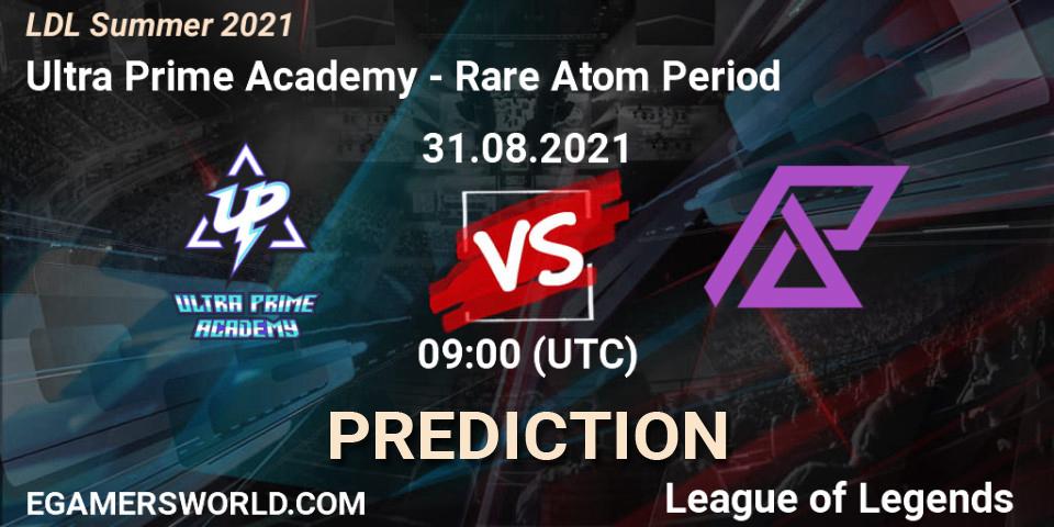 Ultra Prime Academy - Rare Atom Period: Maç tahminleri. 31.08.2021 at 09:00, LoL, LDL Summer 2021