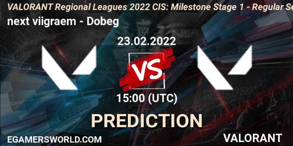 next viigraem - Dobeg: Maç tahminleri. 23.02.2022 at 15:00, VALORANT, VALORANT Regional Leagues 2022 CIS: Milestone Stage 1 - Regular Season
