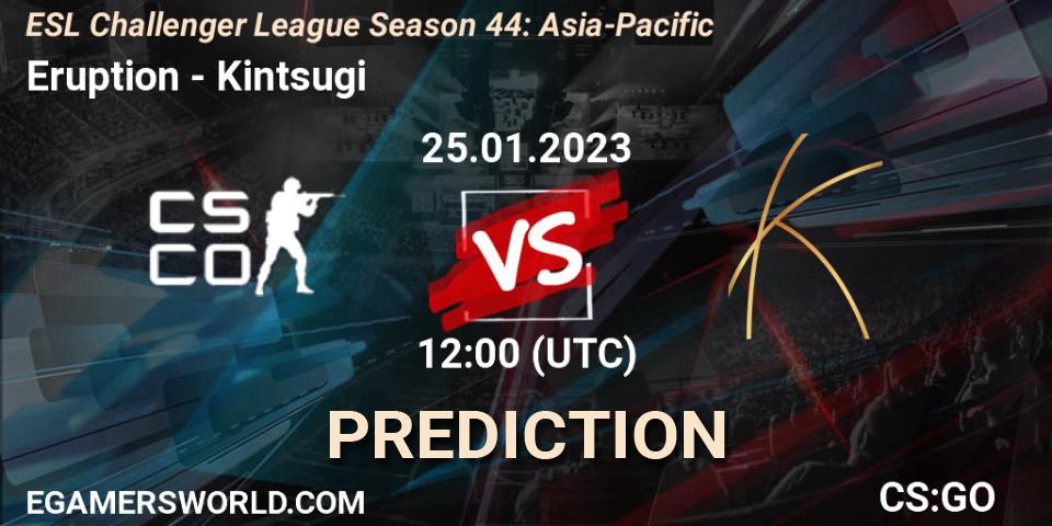 Eruption - Kintsugi: Maç tahminleri. 25.01.2023 at 12:00, Counter-Strike (CS2), ESL Challenger League Season 44: Asia-Pacific