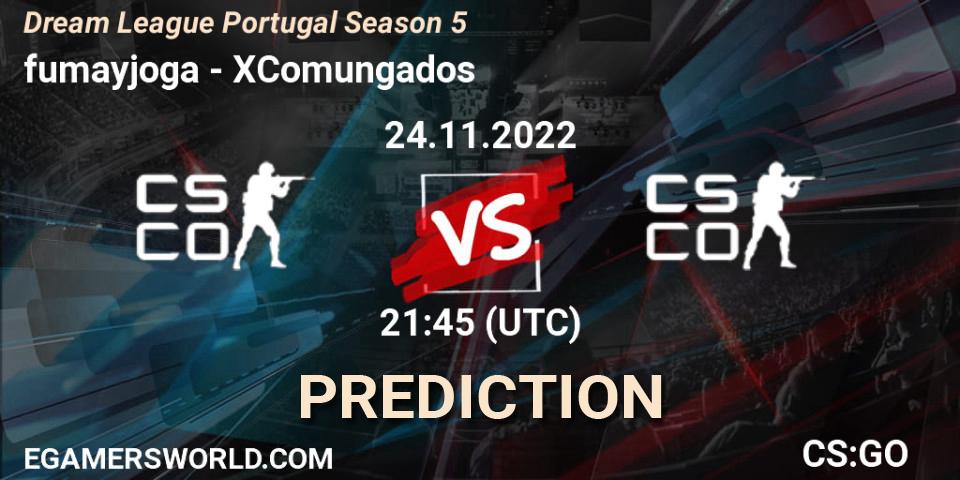 fumayjoga - XComungados: Maç tahminleri. 24.11.2022 at 21:45, Counter-Strike (CS2), Dream League Portugal Season 5