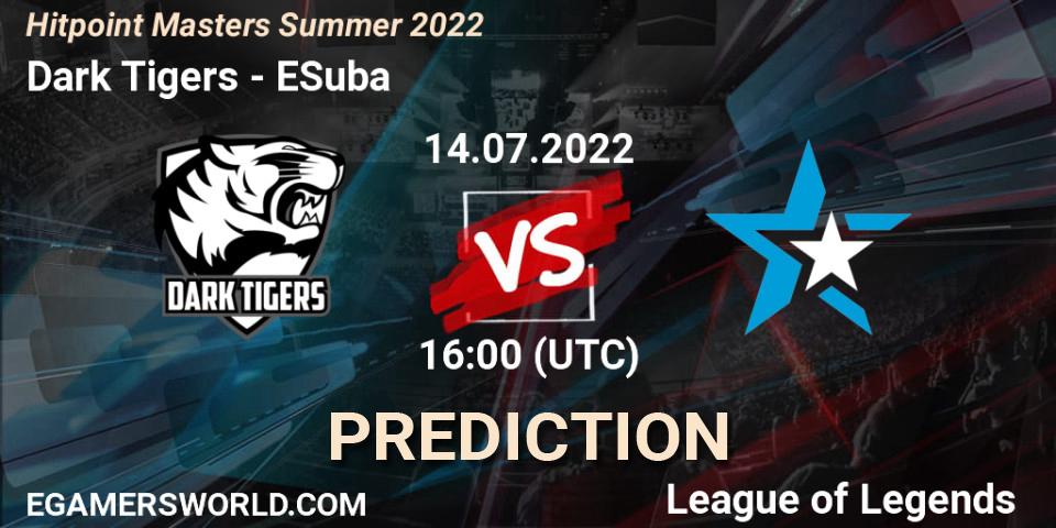 Dark Tigers - ESuba: Maç tahminleri. 14.07.2022 at 16:00, LoL, Hitpoint Masters Summer 2022