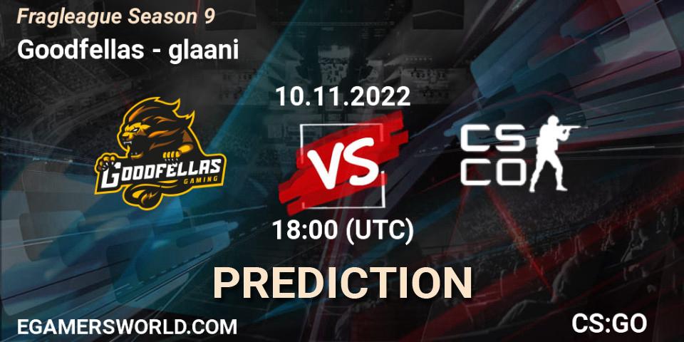 Goodfellas - glaani: Maç tahminleri. 10.11.2022 at 18:00, Counter-Strike (CS2), Fragleague Season 9