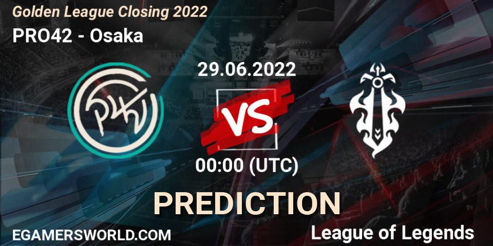 PRO42 - Osaka: Maç tahminleri. 29.06.2022 at 01:00, LoL, Golden League Closing 2022