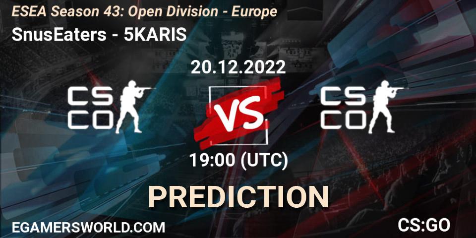 SnusEaters - 5KARIS: Maç tahminleri. 20.12.2022 at 19:00, Counter-Strike (CS2), ESEA Season 43: Open Division - Europe