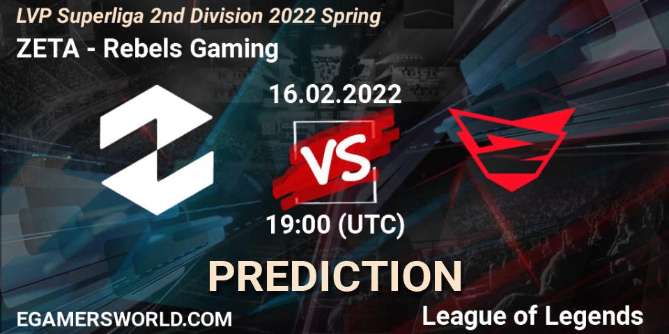 ZETA - Rebels Gaming: Maç tahminleri. 16.02.2022 at 21:00, LoL, LVP Superliga 2nd Division 2022 Spring