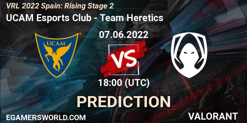 UCAM Esports Club - Team Heretics: Maç tahminleri. 07.06.2022 at 18:00, VALORANT, VRL 2022 Spain: Rising Stage 2