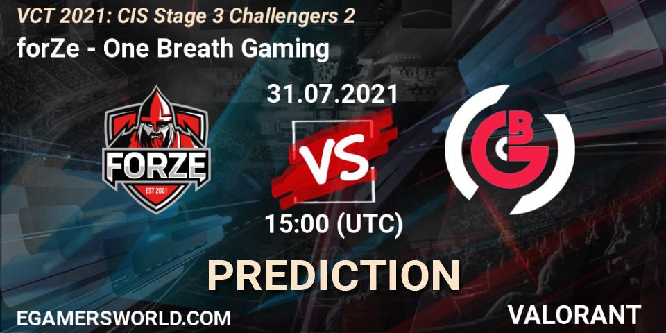 forZe - One Breath Gaming: Maç tahminleri. 31.07.2021 at 15:00, VALORANT, VCT 2021: CIS Stage 3 Challengers 2