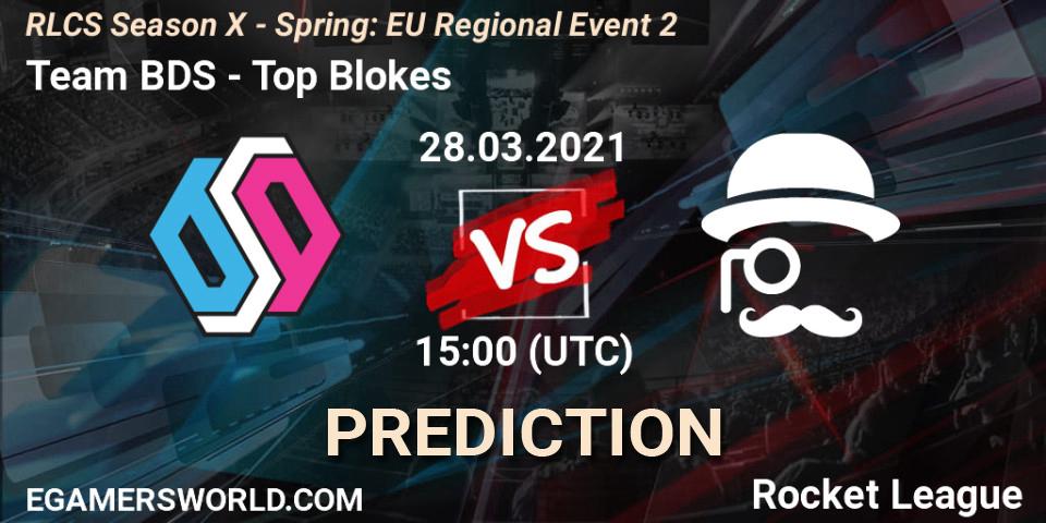Team BDS - Top Blokes: Maç tahminleri. 28.03.2021 at 15:00, Rocket League, RLCS Season X - Spring: EU Regional Event 2