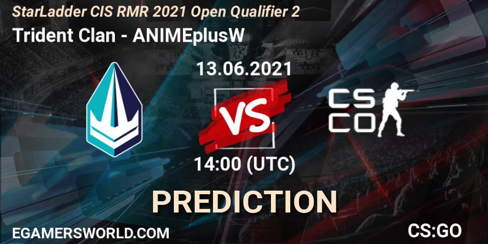 Trident Clan - ANIMEplusW: Maç tahminleri. 13.06.2021 at 14:00, Counter-Strike (CS2), StarLadder CIS RMR 2021 Open Qualifier 2